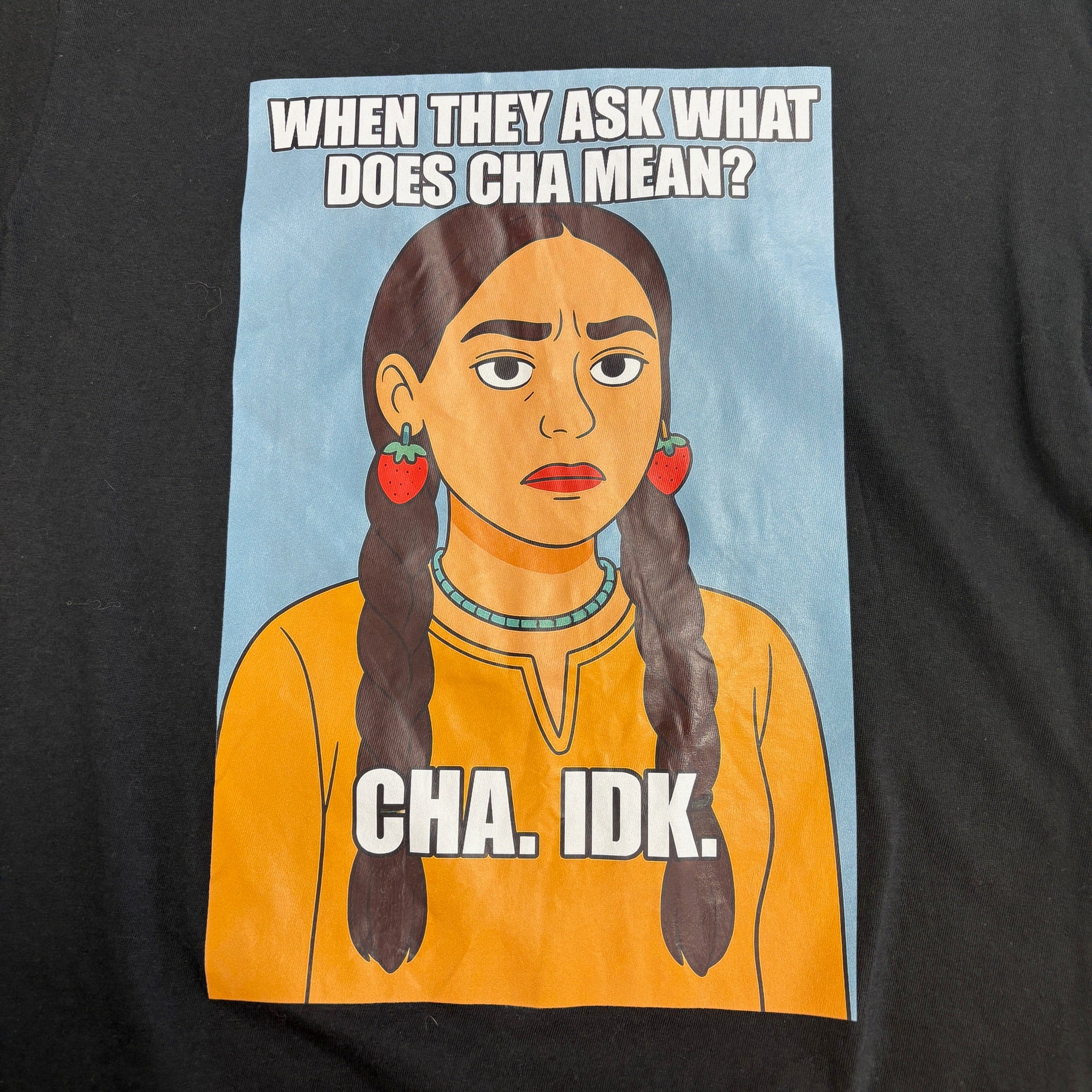 Cha Idk T shirt